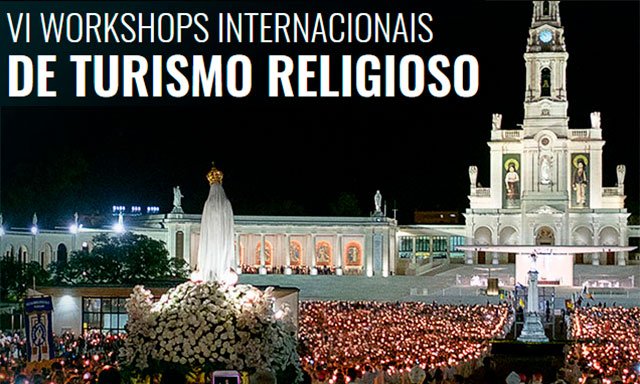 IWRT - Workshops Internacionais de Turismo Religioso - Fátima, Portugal