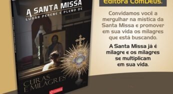 Santa Missa, lugar perene e pleno de curas e milagres
