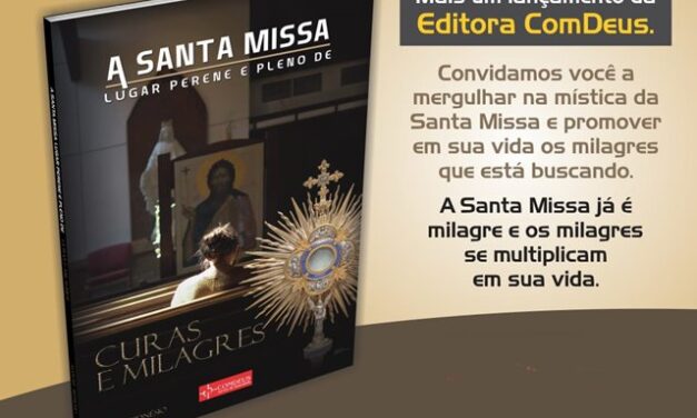Santa Missa, lugar perene e pleno de curas e milagres